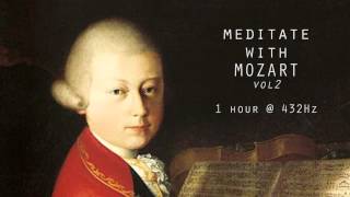 Meditate with Mozart  432Hz Classical Music  Vol 2 [upl. by Silohcin]