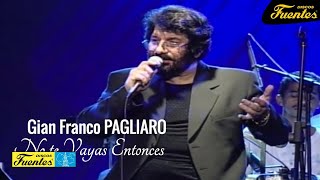 No Te Vayas Entonces  Gian Franco Pagliaro  Discos Fuentes [upl. by Anamor]