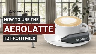 How To Use the AeroLatte To Froth Milk [upl. by Axe305]