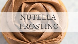 Nutella Buttercream Frosting Recipe [upl. by Hose]