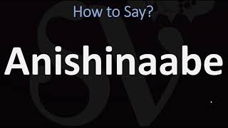 How to Pronounce Anishinaabe CORRECTLY [upl. by Edmonda]