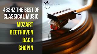 Best Classical Music 432Hz 》Mozart • Beethoven • Bach • Chopin 》Piano Violin amp Orchestral [upl. by Koziara168]