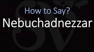 How to Pronounce Nebuchadnezzar CORRECTLY [upl. by Socram]